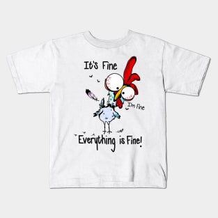 It's Fine I'm Fine Everything Is Fine Funny Chicken Graphic Kids T-Shirt